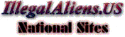 Visit IllegalAliens.US National Sites